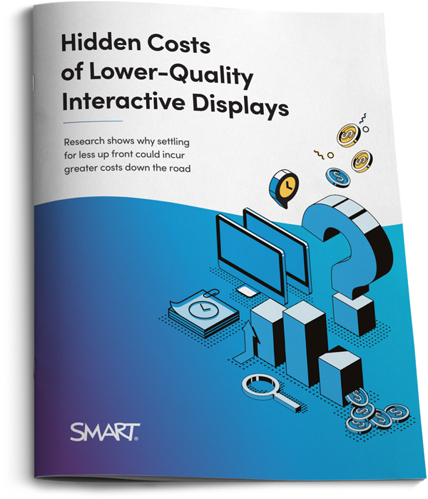 Hidden Costs of Lower-Quality Interactive Displays Whitepaper